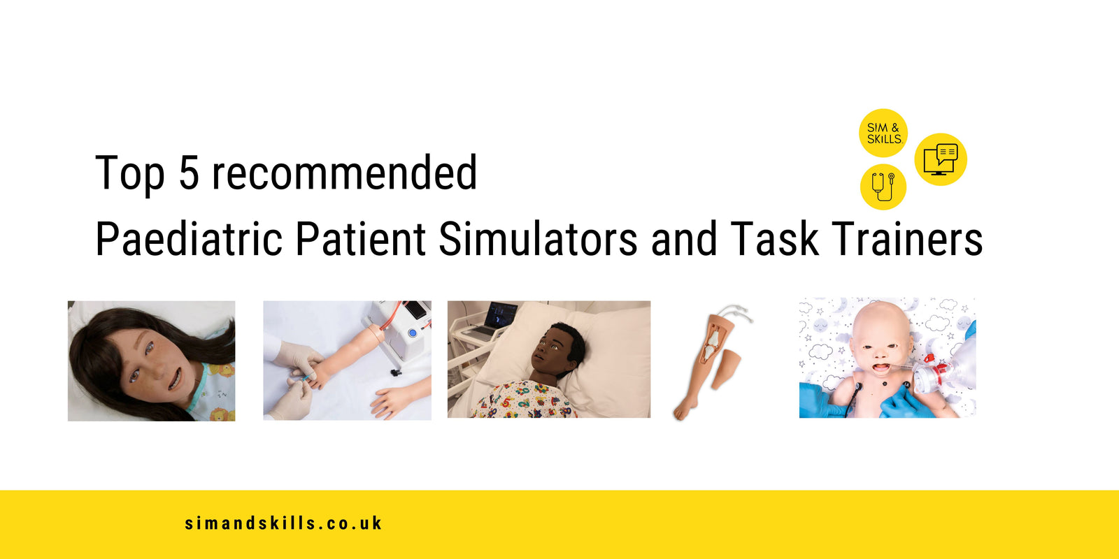 Top 5 recommended Paediatric Patient Simulators and Task Trainers