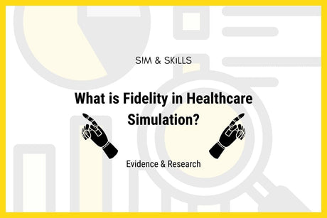 What is Fidelity in Healthcare Simulation?