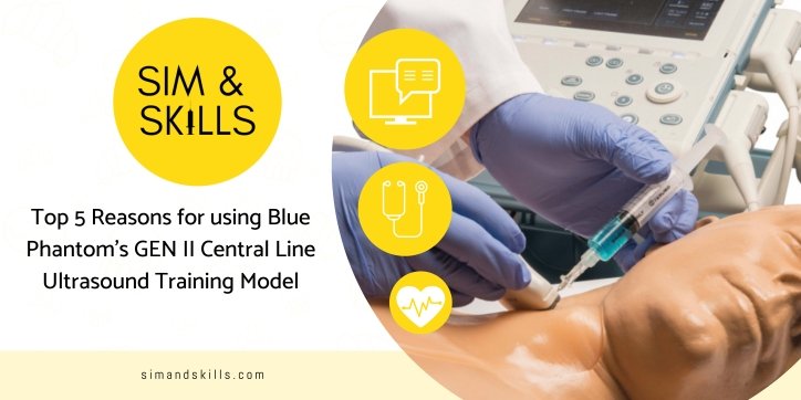 How Safe is Your Insertion? Top 5 reasons to use a Central Line Trainer - Sim & Skills