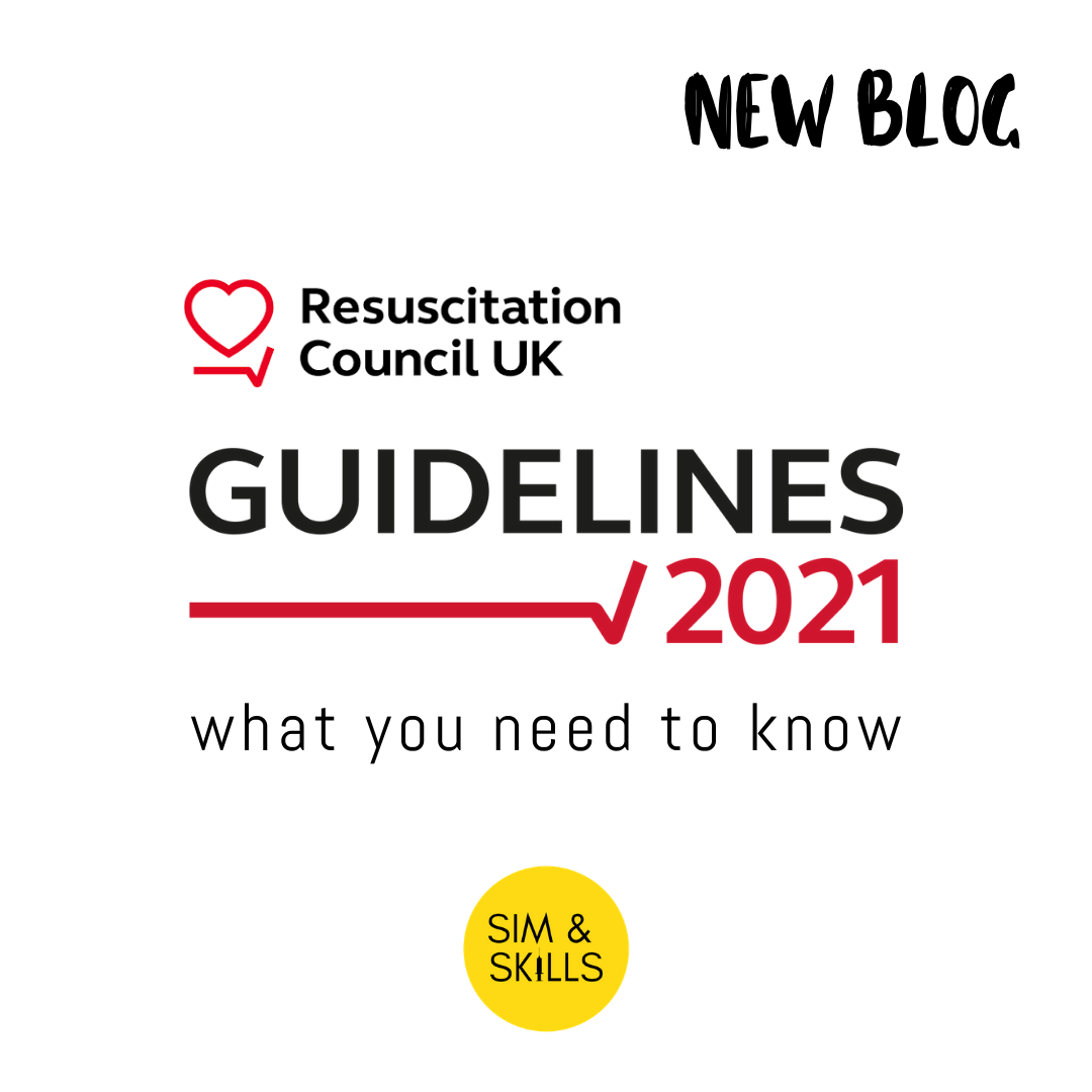 Resuscitation Guidelines 2021 What you need to know — Sim & Skills