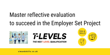 T-Level Health teachers -master effective evaluation to succeed in the Employer Set Project - Sim & Skills