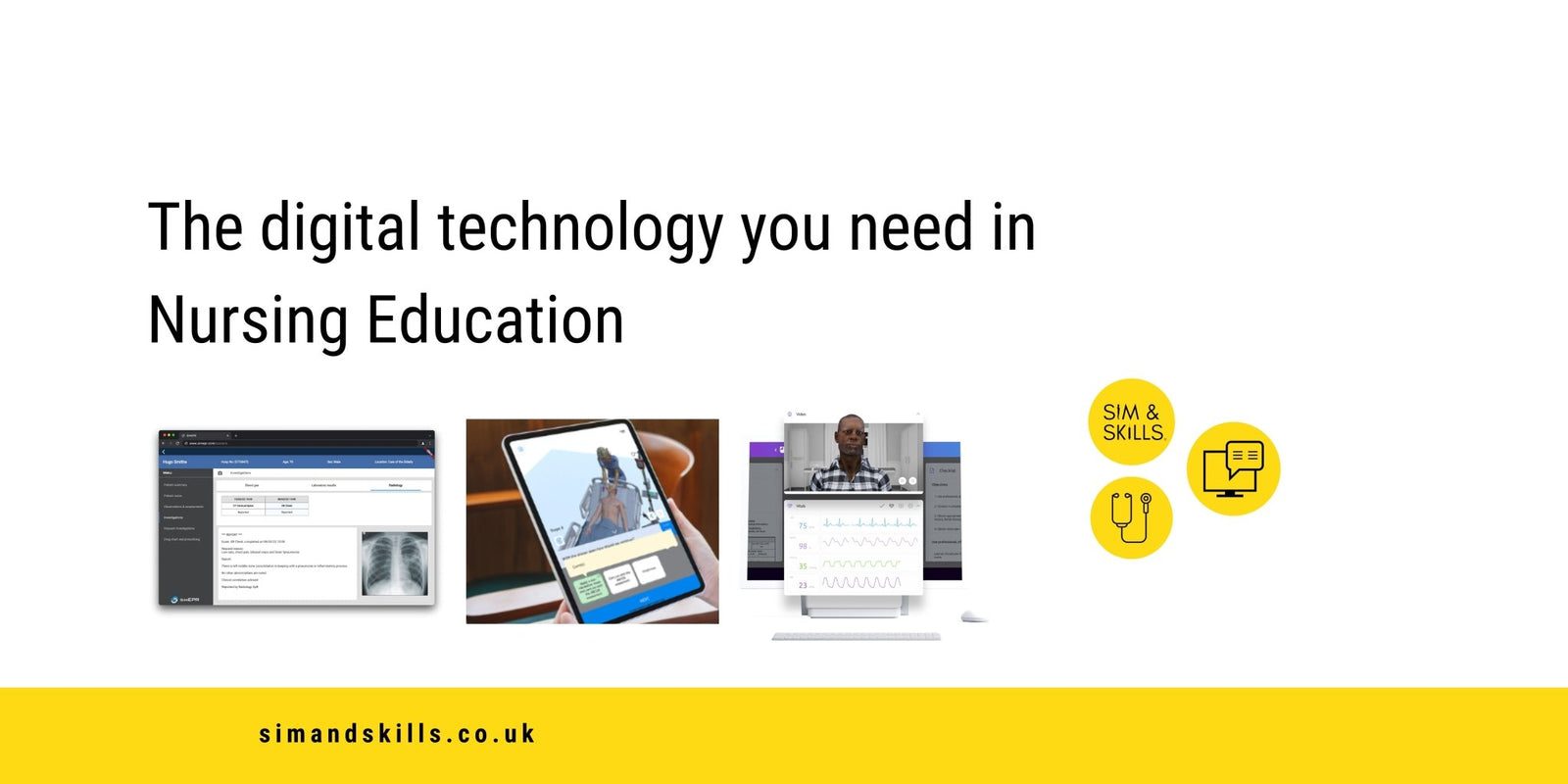 The digital technology you need in Nursing Education - Sim & Skills