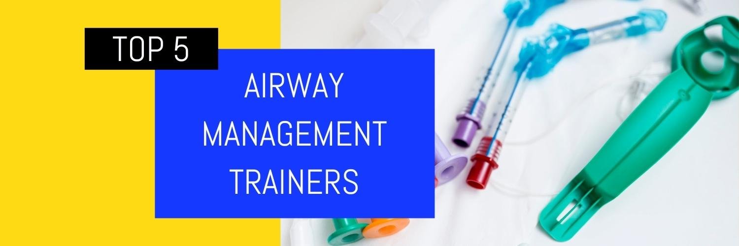 Top 5 Airway Management Trainers - Sim & Skills